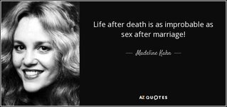 quote-life-after-death-is-as-improbable-as-sex-after-marriage-madeline-kahn-118-79-27.jpg