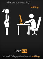 Pornhub - The biggest archive of nothing - What are you watching.jpg