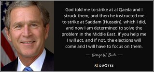 quote-god-told-me-to-strike-at-al-qaeda-and-i-struck-them-and-then-he-instructed-me-to-strike-...jpg