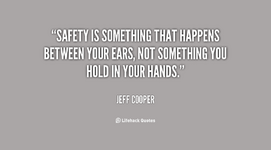 quote-Jeff-Cooper-safety-is-something-that-happens-between-your-74809.png