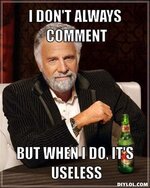 the-most-interesting-man-in-the-world-meme-generator-i-don-t-always-comment-but-when-i-do-it-s-u.jpg