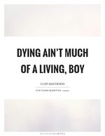 dying-aint-much-of-a-living-boy-quote-1.jpg