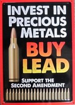 invest-in-precious-metals-buy-lead-support-the-second-amendment-0881a0568c59dab587270a8ebf7a0dd8.jpg