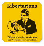 libertarians-diligently-plotting-to-take-over-the-world-and-leave-4616504.png