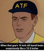 atf-when-that-guys-16-inch-ar-barrel-looks-suspiciously-9331831.png