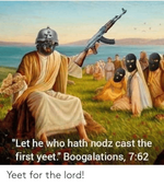 let-he-who-hath-nodz-cast-the-first-yeet-boogalations-62764089.png