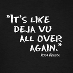 it-s-like-deja-vu-all-over-again-yogi-berra_design.png