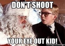Don't Shoot Your Eye Out Kid! - A Christmas Story- Ralphie | Meme Generator