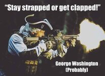 stay strapped or get clapped george washington.jpeg