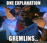 One explanation Gremlins... - Gremlin | Meme Generator