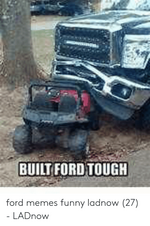 built-ford-tough-ford-memes-funny-ladnow-27-ladnow-52674816.png