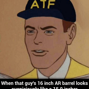 atf-when-that-guys-16-inch-ar-barrel-looks-suspiciously-9331831.png