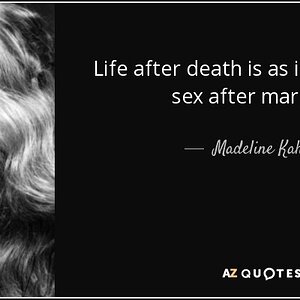 quote-life-after-death-is-as-improbable-as-sex-after-marriage-madeline-kahn-118-79-27.jpg